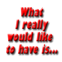 What I really would like to have is...