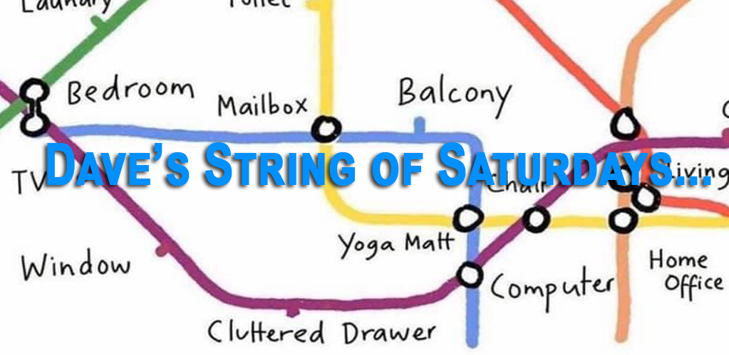 Dave's string of saturdays