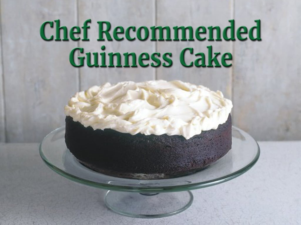 Chef Recommended Guiness Cake